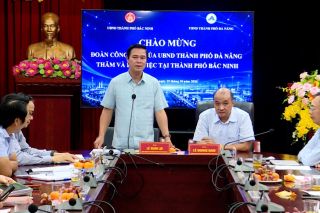 Đoàn công tác thành phố Đà Nẵng thăm và làm việc tại thành phố Bắc Ninh