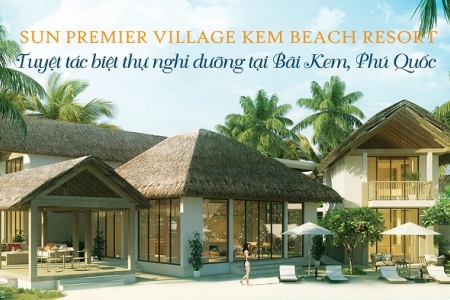 Chọn Sun Premier Village Kem Beach Resort, “tiêu tiền” khôn ngoan như tỷ phú