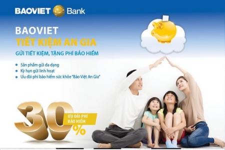 BAOVIET Tiết kiệm An gia - Gửi tiết kiệm tặng phí bảo hiểm