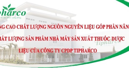 Công ty CPDP Tipharco: Nâng cao chất lượng dược liệu