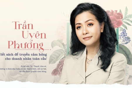 Trần Uyên Phương: Mong muốn làm sao có một thương hiệu Việt phục vụ khách hàng toàn cầu