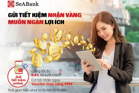 Gửi tiết kiệm nhận vàng cùng muôn ngàn lợi ích tại SeABank