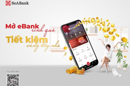 Cùng SeABank “Mở Ebank rinh quà – Tiết kiệm vàng đầy nhà”