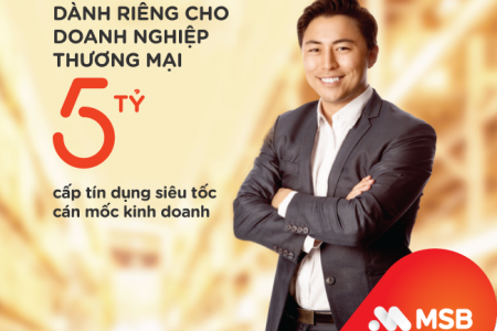 MSB ra mắt gói tín dụng siêu tốc cho doanh nghiệp thương mại
