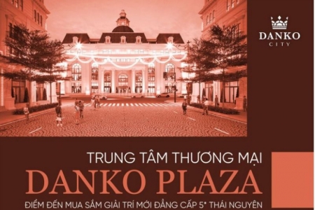 Trung tâm thương mại Danko Plaza: Điểm đến mua sắm giải trí mới đẳng cấp 5̀ sao Thái Nguyên