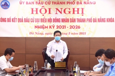 Đà Nẵng: Công bố kết quả bầu cử đại biểu HĐND thành phố khóa X, nhiệm kỳ 2021-2026