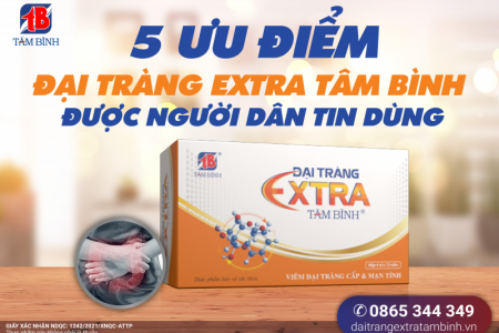 5 ưu điểm giúp Đại tràng Extra Tâm Bình được người dân tin dùng