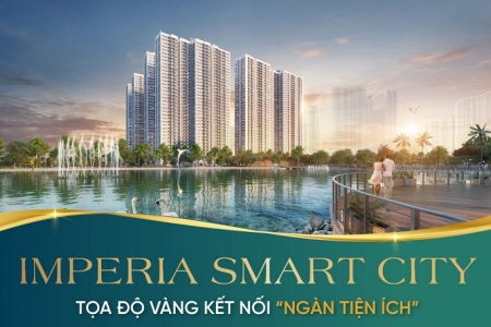 [Longform] Imperia Smart City - Tọa độ vàng kết nối "ngàn tiện ích"