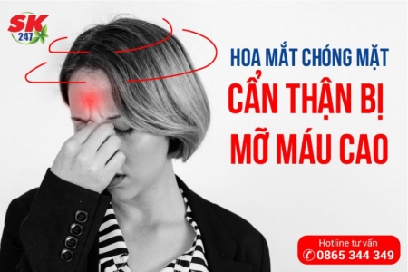 Hoa mắt chóng mặt: Cẩn thận bị mỡ máu cao