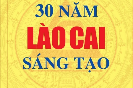 Ra mắt cuốn sách "30 năm Lào Cai sáng tạo" chào mừng Kỷ niệm 30 năm Ngày tái lập tỉnh