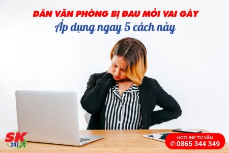 Đau mỏi vai gáy - Nỗi lo thường trực của dân văn phòng