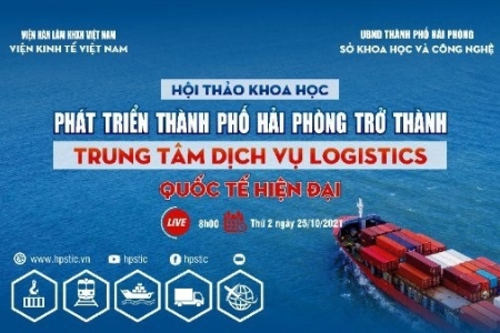 Hải Phòng: Hội thảo khoa học “Phát triển thành phố Hải Phòng trở thành trung tâm dịch vụ logistics quốc tế hiện đại”