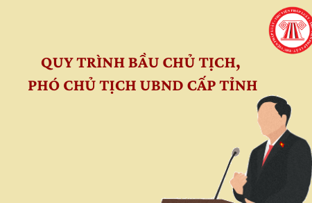 Sửa đổi quy định về thẩm định, phê chuẩn kết quả bầu chủ tịch, phó chủ tịch UBND