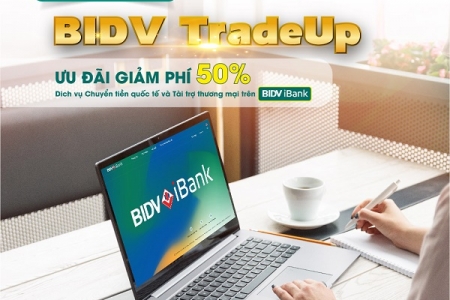 BIDV giảm 50% phí giao dịch tài trợ thương mại và chuyển tiền quốc tế trên iBank