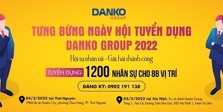 1.200 nhân sự thỏa sức ứng tuyển với mức lương “khủng” tại Danko Group