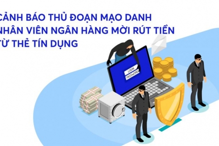 Cảnh báo thủ đoạn giả danh nhân viên ngân hàng mời rút tiền từ thẻ tín dụng