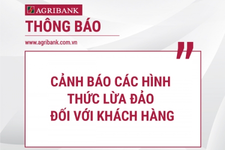 Agribank tiếp tục khuyến cáo khách hàng nâng cao cảnh giác đối với các thủ đoạn gian lận