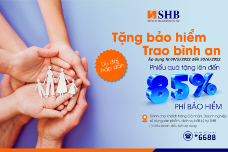 SHB tặng đến 85% phí bảo hiểm nhân thọ cho khách hàng