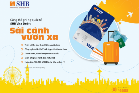 Ngập tràn ưu đãi nhân dịp thẻ ghi nợ quốc tế SHB Visa Debit ra mắt diện mạo mới