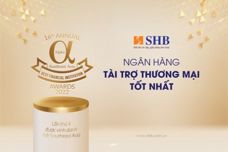 4 năm liên tiếp, Alpha Southeast Asia vinh danh SHB là “Ngân hàng Tài trợ Thương mại tốt nhất Việt Nam”