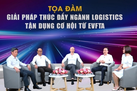 Làm thế nào để ngành logistics tận dụng được các cơ hội từ EVFTA?