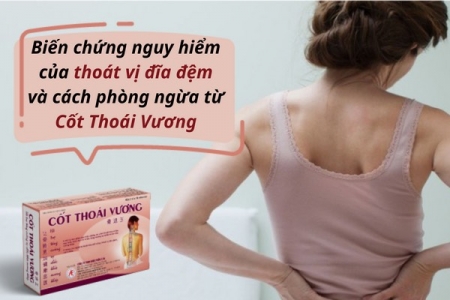 Biến chứng nguy hiểm của thoát vị đĩa đệm và cách phòng ngừa từ Cốt Thoái Vương