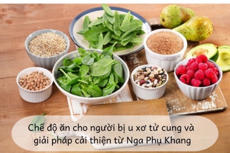 Chế độ ăn cho người bị u xơ tử cung và giải pháp cải thiện từ Nga Phụ Khang