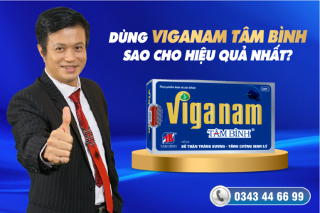 Dùng Viganam Tâm Bình sao cho hiệu quả nhất?