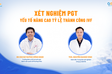 Sàng lọc di truyền tiền làm tổ PGT - Yếu tố nâng cao tỷ lệ thành công IVF