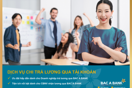 Chi lương an toàn, người lao động nhận vô vàn ưu đãi từ BAC A BANK