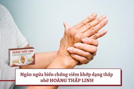 Ngăn ngừa biến chứng viêm khớp dạng thấp nhờ Hoàng Thấp Linh