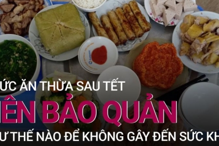 Bảo quản thực phẩm thừa sau Tết như thế nào cho hiệu quả?