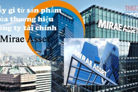 Bài 4: Người tiêu dùng thấy gì từ sản phẩm của thương hiệu Công ty tài chính Mirae Asset?