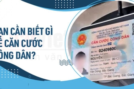 Thông tin về căn cước công dân gắn chip người dân nên biết, tránh thiệt thòi