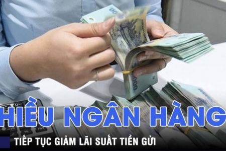 Những ngân hàng nào tiếp tục giảm lãi suất tiền gửi?