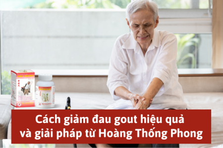 Cách giảm đau gout hiệu quả và giải pháp hỗ trợ từ Hoàng Thống Phong