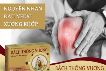 Nguyên nhân đau nhức xương khớp và cách giảm đau hiệu quả nhờ Bách Thống Vương