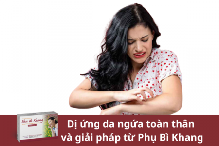 Dị ứng da ngứa toàn thân và giải pháp từ Phụ Bì Khang