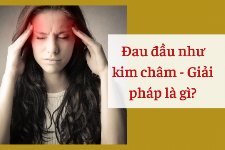 Đau đầu như kim châm và giải pháp giúp giảm đau an toàn từ Bách Thống Vương