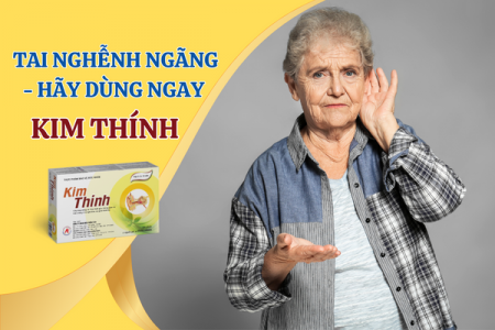 Bị tai nghễnh ngãng nghe lúc được lúc không - hãy dùng ngay Kim Thính