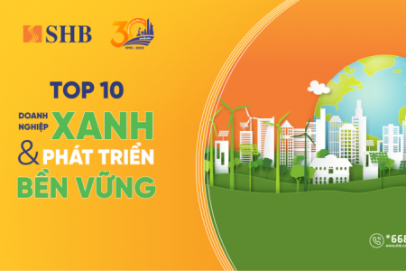 SHB được vinh danh Top 10 Doanh nghiệp xanh và phát triển bền vững