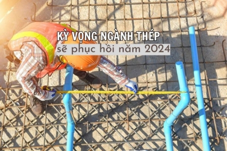 Thị trường thép 2024: Chưa thể bứt phá ngay, khó khăn vẫn kéo dài?