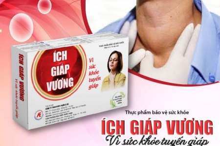 Ích Giáp Vương - Giải pháp giúp cải thiện u tuyến giáp lành tính được tin dùng