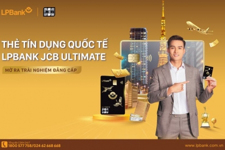 Trải nghiệm đặc quyền xứng tầm với thẻ tín dụng quốc tế LPBank JCB Ultimate