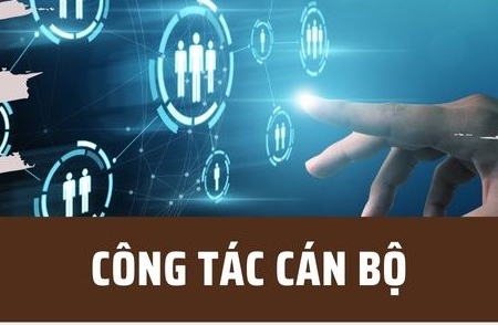 Công tác cán bộ được Đảng xác định là khâu “then chốt”