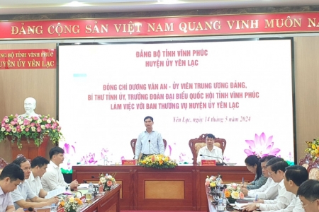 Bí thư Tỉnh ủy Vĩnh Phúc làm việc với Ban Thường vụ Huyện ủy Yên Lạc