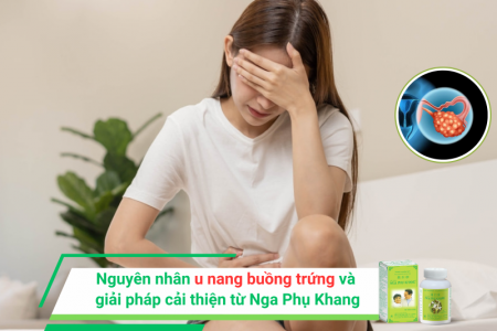 Nguyên nhân u nang buồng trứng và giải pháp cải thiện từ Nga Phụ Khang