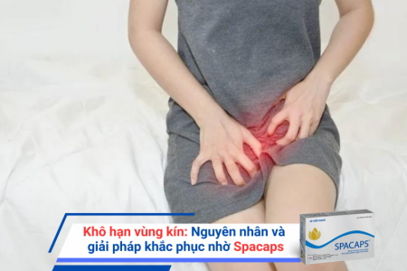 Khô hạn vùng kín: Nguyên nhân và giải pháp khắc phục nhờ Spacaps