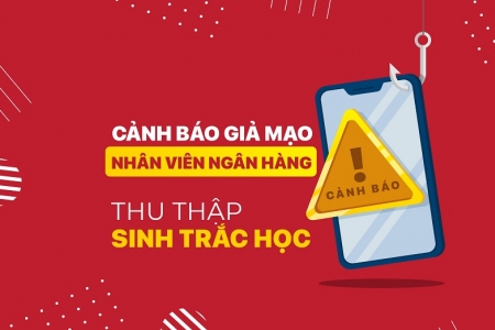 Cảnh báo giả danh nhân viên ngân hàng thu thập sinh trắc học