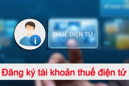 Cách đăng ký cấp tài khoản giao dịch thuế điện tử